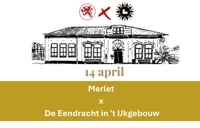 14 april: Merlet x De Eendracht bij 't IJkgebouw